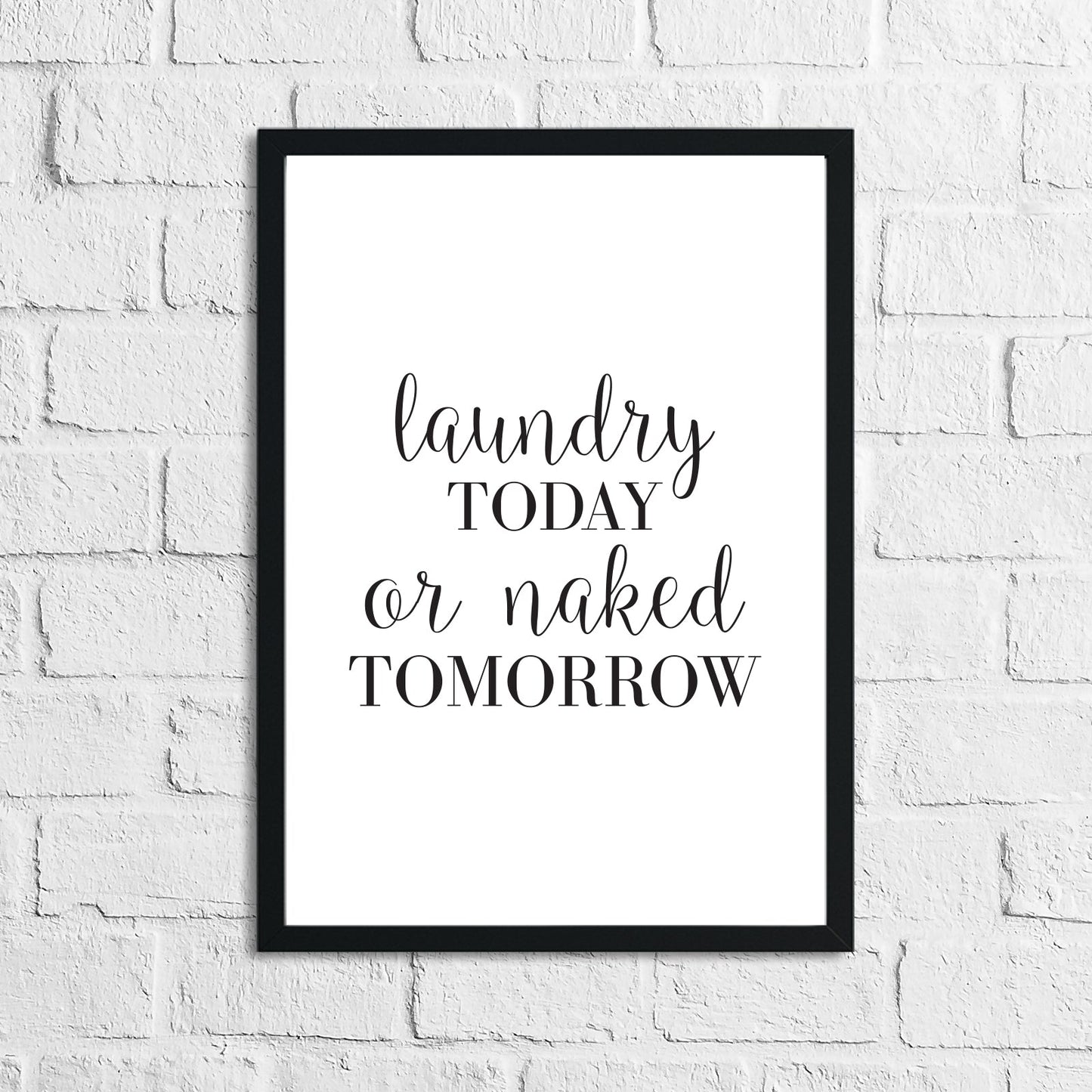Laundry Today Or Naked Tomorrow Laundry Room Wall Decor Print-2