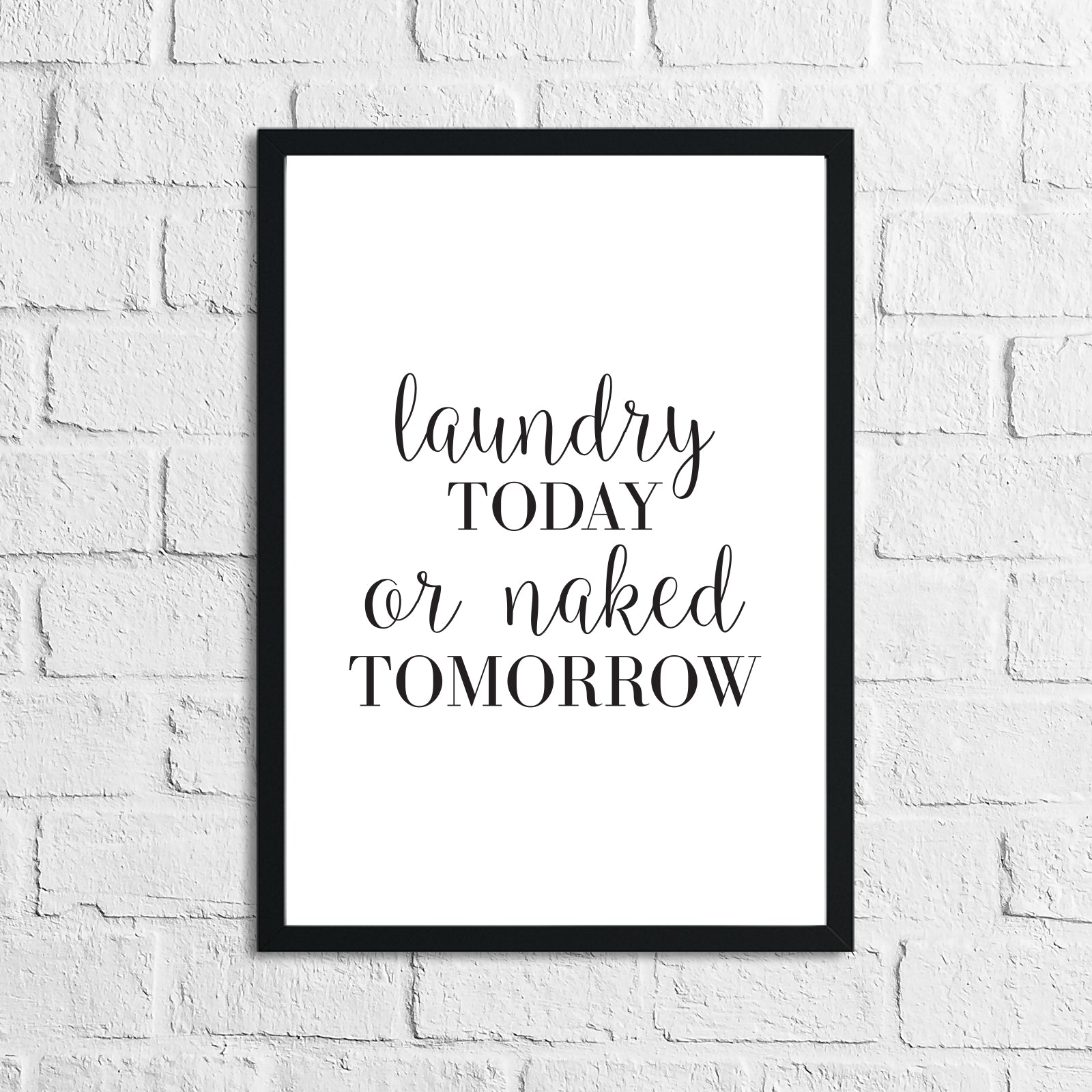 Laundry Today Or Naked Tomorrow Laundry Room Wall Decor Print-2